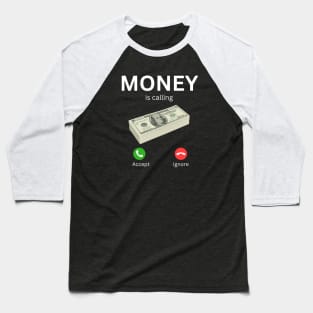 Money Is Calling Funny Baseball T-Shirt